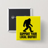 Unterstützen Sie Ihren lokalen Bigfoot Funny Bigfo Button (Vorne & Hinten)