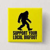 Unterstützen Sie Ihren lokalen Bigfoot Funny Bigfo Button (Vorderseite)