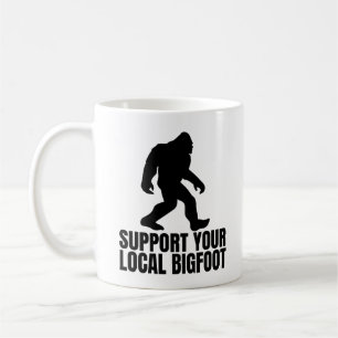 Unterstützen Sie Ihren lokalen Bigfoot Funny Bigfo Kaffeetasse