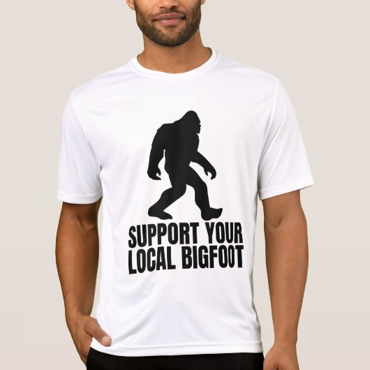 Unterstützen Sie Ihren lokalen Bigfoot Funny Bigfo T-Shirt (Vorderseite)