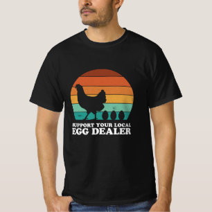 UNTERSTÜTZEN SIE IHREN LOKALEN EGG-DEALER T-Shirt