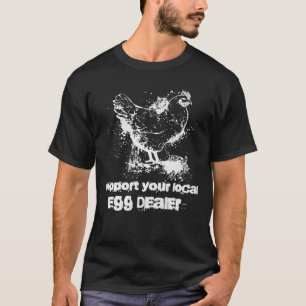 Unterstützen Sie Ihren lokalen Eierhändler Huhn T-Shirt
