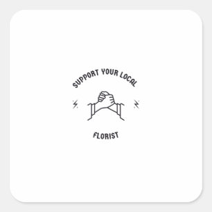 Unterstützen Sie Ihren lokalen Floristen Quadratischer Aufkleber