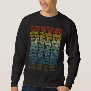Unterstützen Sie Ihren Lokalen Friseur Friseure Ha Sweatshirt