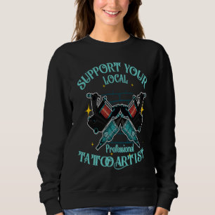 Unterstützen Sie Ihren Lokalen Künstler Beruf Küns Sweatshirt