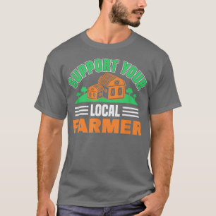 Unterstützen Sie Ihren Lokalen Landwirt803 T-Shirt