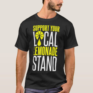 Unterstützen Sie Ihren lokalen Lemonade-Stand T-Shirt