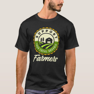 Unterstützen Sie Ihren Lokalen Öko-Bauern T-Shirt
