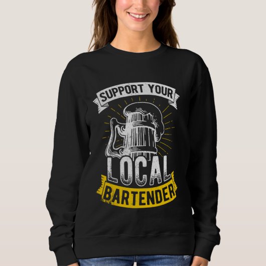 Unterstützen Sie lokale Barkeeper Bar Drinks Bier Sweatshirt (Vorderseite)