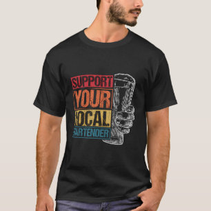 Unterstützen Sie lokale Barkeeper Bar Drinks Bier  T-Shirt