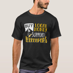 Unterstützen Sie lokale Imker I Lokales Geschäft B T-Shirt