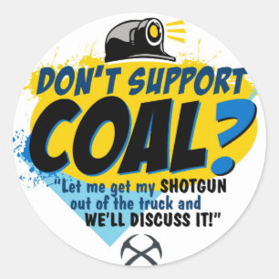 UNTERSTÜTZEN SIE NICHT KOHLE? RUNDER AUFKLEBER
