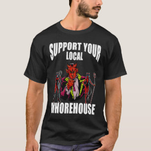 Unterstützt euer lokales Bordell T-Shirt