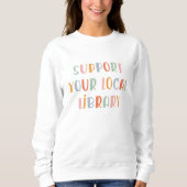 Unterstützt eure lokale Bibliothek Sweatshirt (Vorderseite)