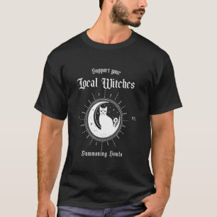 Unterstützt eure lokalen Hexen - Hexen-Zitat-Katze T-Shirt