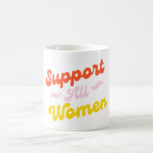 Unterstützung aller Frauen März ist Frauengeschich Verwandlungstasse (Mittel)