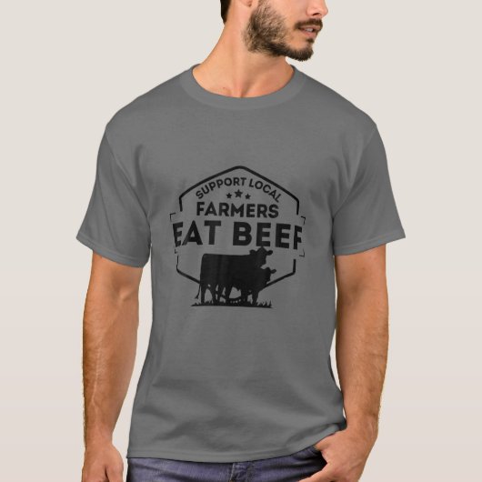 Unterstützung der lokalen Bauer, die Rindfleisch e T-Shirt (Vorderseite)