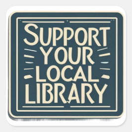 Unterstützung des lokalen Bibliotheksplatzes Quadratischer Aufkleber
