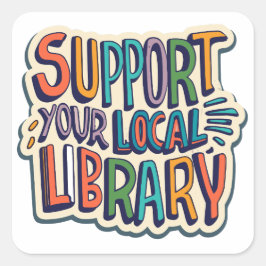Unterstützung des lokalen Bibliotheksplatzes Quadratischer Aufkleber