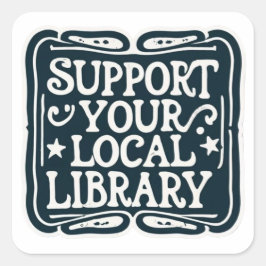 Unterstützung des lokalen Bibliotheksplatzes Quadratischer Aufkleber