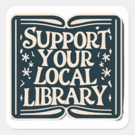 Unterstützung des lokalen Bibliotheksplatzes Quadratischer Aufkleber