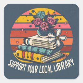 Unterstützung des lokalen Bibliotheksplatzes Quadratischer Aufkleber