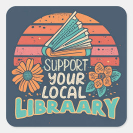Unterstützung des lokalen Bibliotheksplatzes Quadratischer Aufkleber