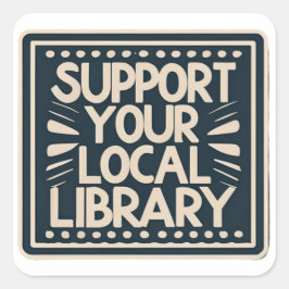 Unterstützung des lokalen Bibliotheksplatzes Quadratischer Aufkleber