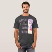 Unterstützung einer lokalen Drag Queen T-Shirt (Vorne ganz)