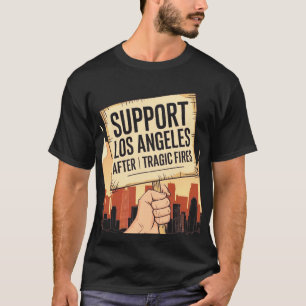 Unterstützung für Los Angeles nach den tragischen  T-Shirt