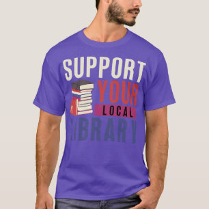 Unterstützung Ihrer lokalen Bibliothek 15 T-Shirt