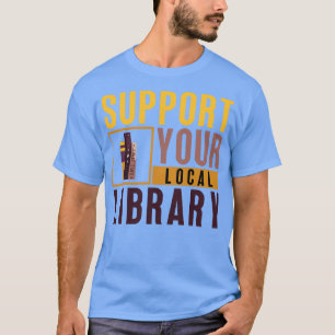 Unterstützung Ihrer lokalen Bibliothek 3 T-Shirt