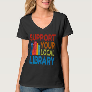 Unterstützung Ihrer lokalen Bibliothek für Bücher  T-Shirt
