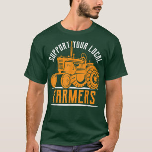 Unterstützung Ihres lokalen Bauern Traktor Farm T T-Shirt