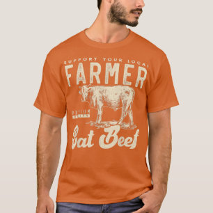 Unterstützung Ihres lokalen Rindfleisch Bauer Klei T-Shirt