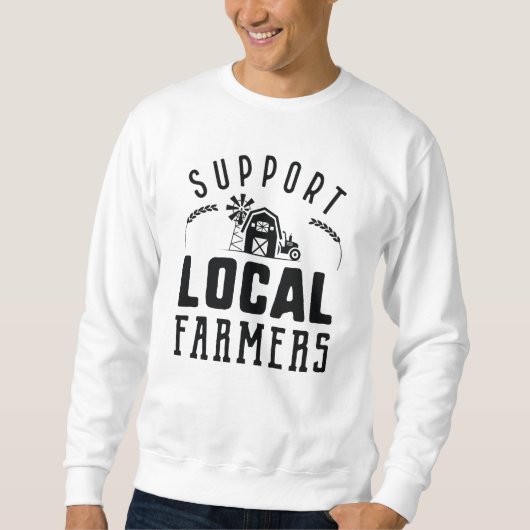 Unterstützung lokaler Bauer Sweatshirt (Vorderseite)