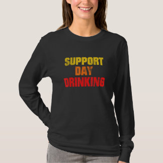 Unterstützung Trinken am Tag Trinken T-Shirt