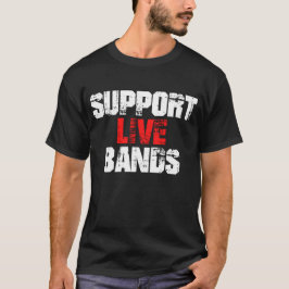 Unterstützung von Live-Bands T-Shirt