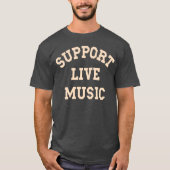 Unterstützung von Live Music Local Band Local Musi T-Shirt (Vorderseite)