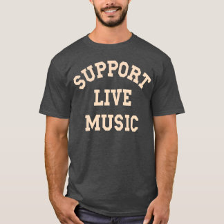 Unterstützung von Live Music Local Band Local Musi T-Shirt