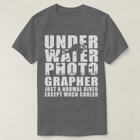 Unterwasserfotograf wie ein normaler Taucher Coole T-Shirt (Design vorne)