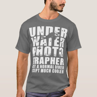 Unterwasserfotograf wie ein normaler Taucher Coole T-Shirt