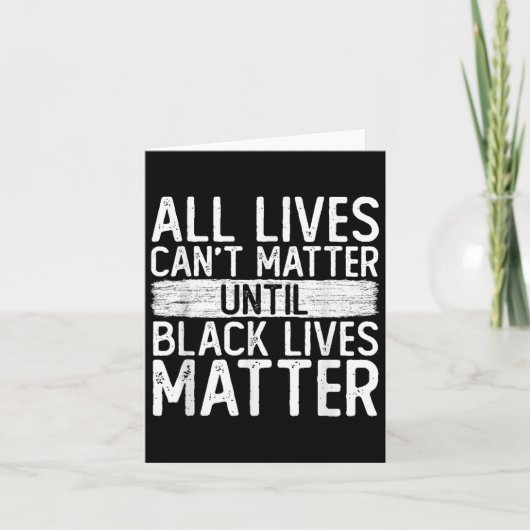 Until Black Lives All Lives Can't Blm Suprt  Karte (Vorderseite)