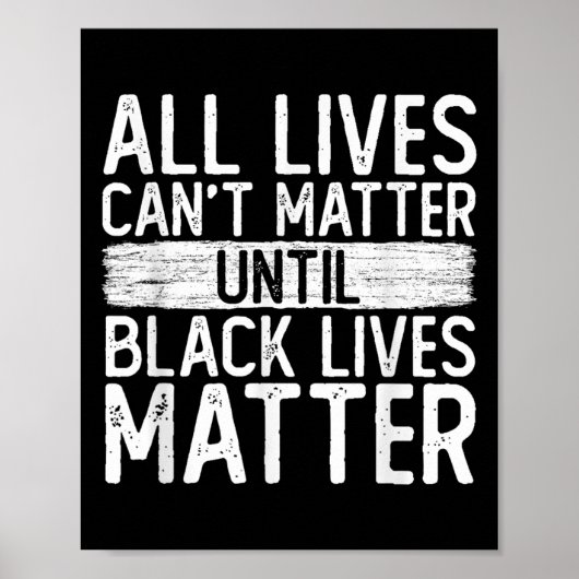Until Black Lives All Lives Can't Blm Suprt Poster (Vorne)