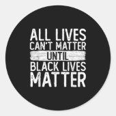 Until Black Lives All Lives Can't Blm Suprt Runder Aufkleber (Vorderseite)