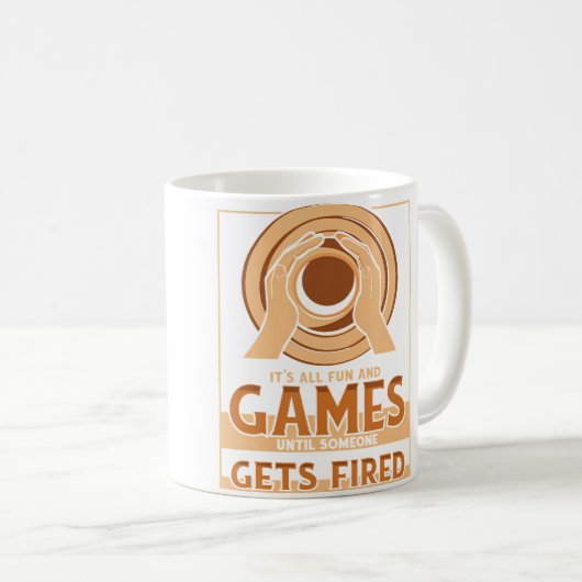 Until Someone Gets Fired Hobby Pottery Pro Wheel P Kaffeetasse (VorderseiteRechts)