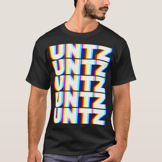 Untz Untz Hardstyle Techno Music DJ Festival EDM T-Shirt (Vorderseite)