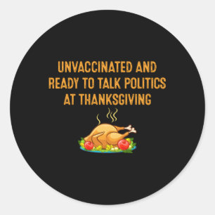 Unvaccated and Ready To Talk Politics At Thanksg Runder Aufkleber