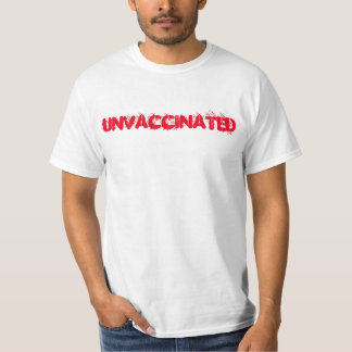 Unvaccinated T - Shirt
