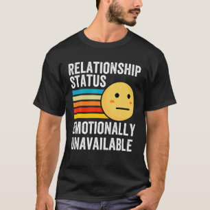Unverfügbarer emotional lustiger Beziehungsstatus T-Shirt